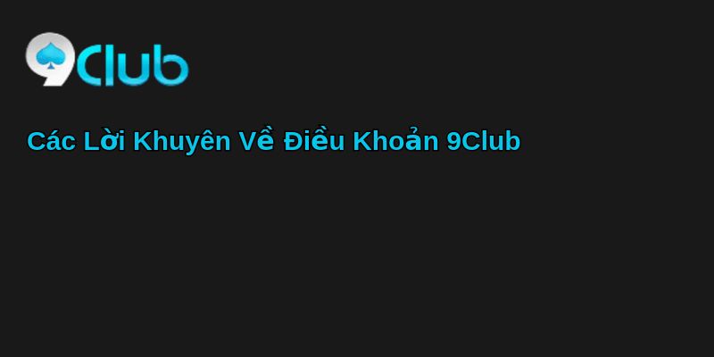 Điều Khoản 9club ngay hôm nay nào